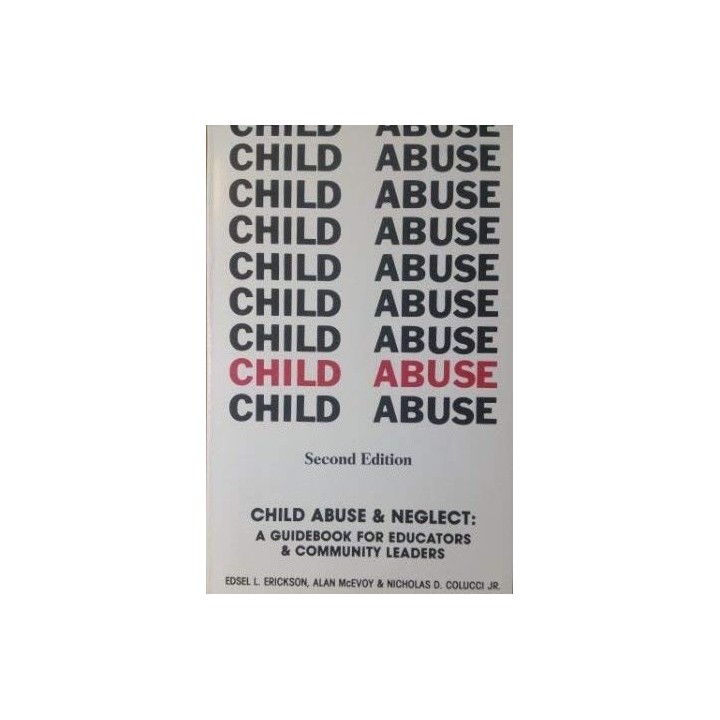 Child Abuse and Neglect : A Guidebook for Educators and Community Leaders